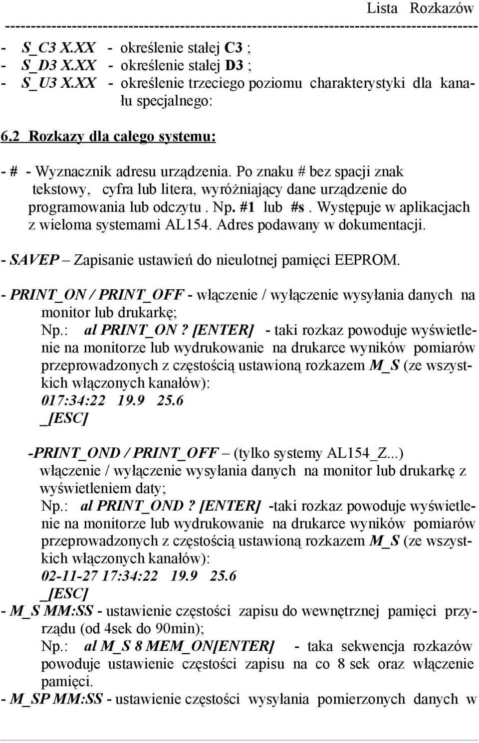 Występuje w aplikacjach z wieloma systemami AL154. Adres podawany w dokumentacji. - SAVEP Zapisanie ustawień do nieulotnej pamięci EEPROM.