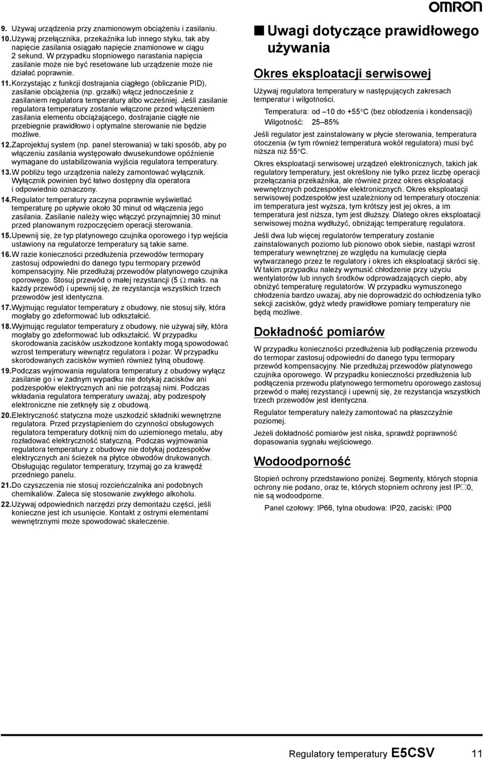 .korzystając z funkcji dostrajania ciągłego (obliczanie PID), zasilanie obciążenia (np. grzałki) włącz jednocześnie z zasilaniem regulatora temperatury albo wcześniej.