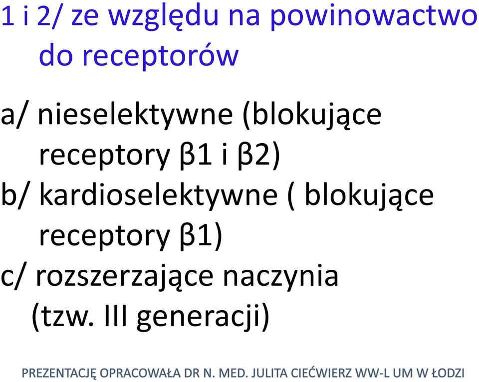receptory β1 i β2) b/ kardioselektywne (