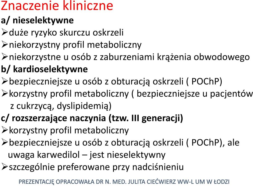 metaboliczny ( bezpieczniejsze u pacjentów z cukrzycą, dyslipidemią) c/ rozszerzające naczynia (tzw.