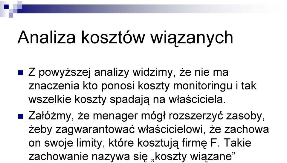 Załóżmy, że menager mógł rozszerzyć zasoby, żeby zagwarantować właścicielowi, że