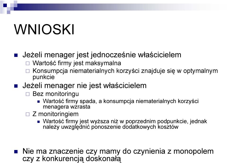 niematerialnych korzyści menagera wzrasta Z monitoringiem Wartość firmy jest wyższa niż w poprzednim podpunkcie, jednak