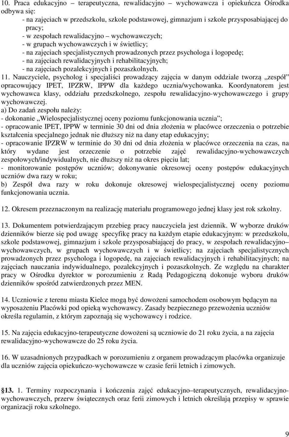 rehabilitacyjnych; - na zajęciach pozalekcyjnych i pozaszkolnych. 11.
