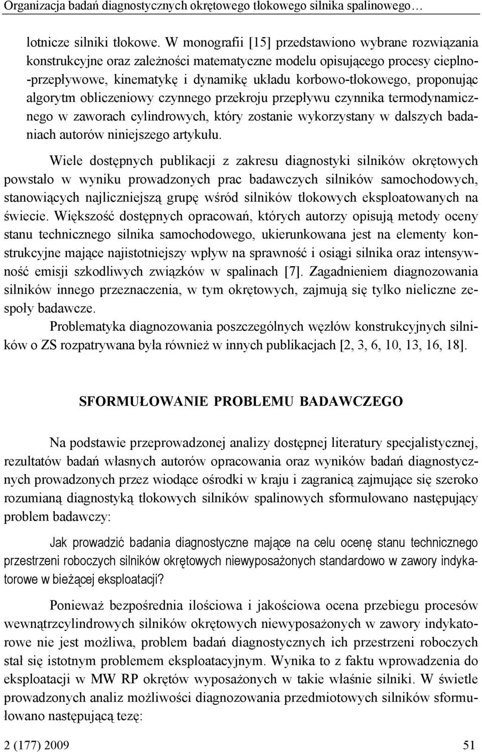 proponując algorytm obliczeniowy czynnego przekroju przepływu czynnika termodynamicznego w zaworach cylindrowych, który zostanie wykorzystany w dalszych badaniach autorów niniejszego artykułu.