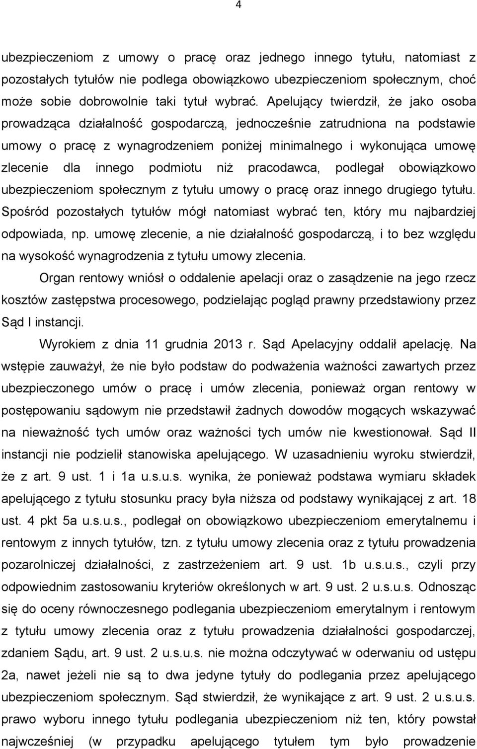 podmiotu niż pracodawca, podlegał obowiązkowo ubezpieczeniom społecznym z tytułu umowy o pracę oraz innego drugiego tytułu.