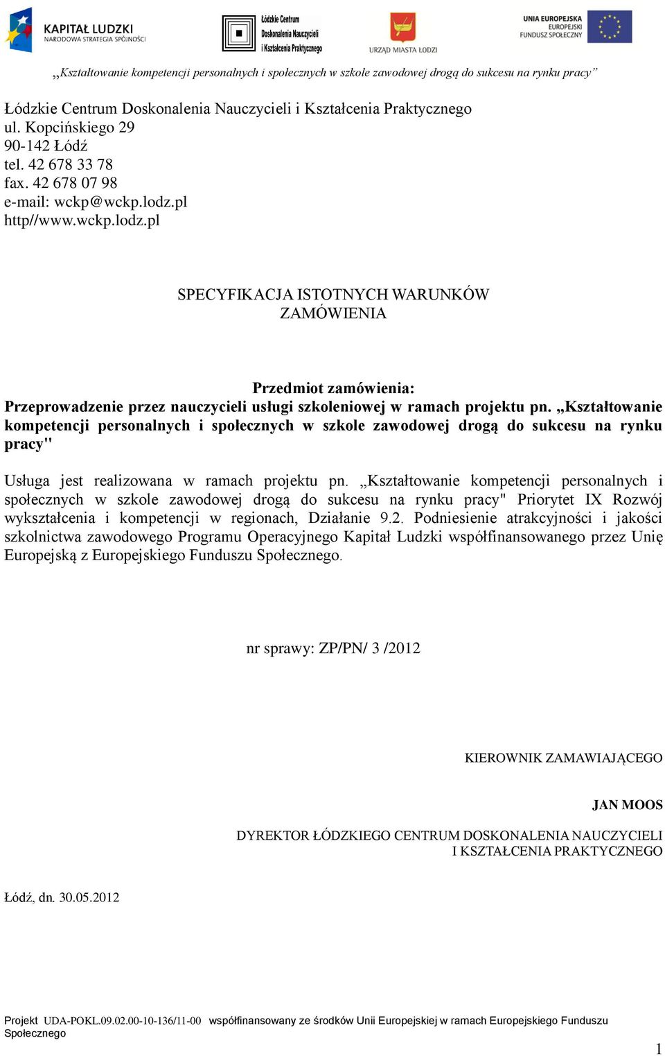 Kształtowanie kompetencji personalnych i społecznych w szkole zawodowej drogą do sukcesu na rynku pracy" Usługa jest realizowana w ramach projektu pn.