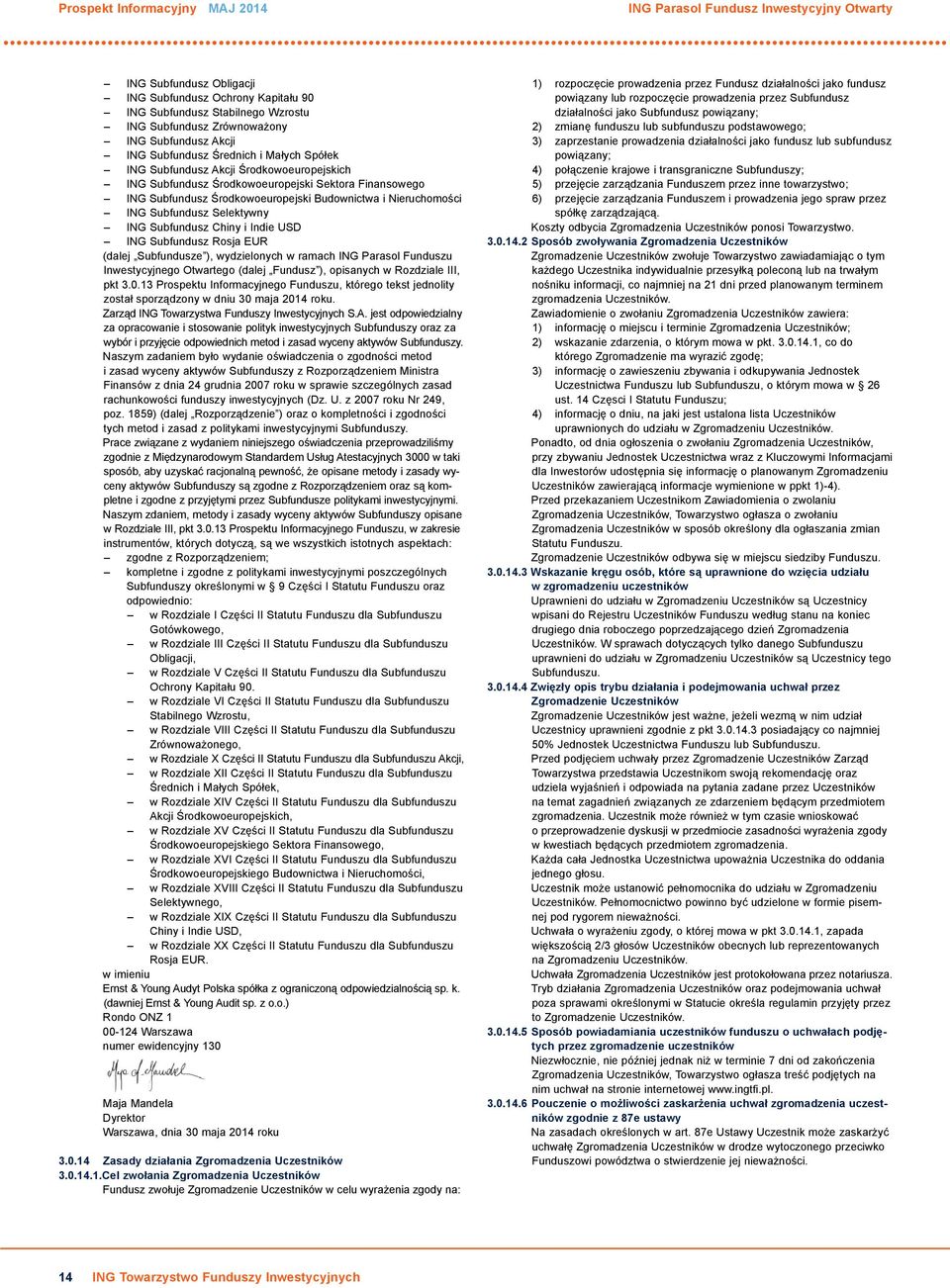 i Nieruchomości ING Subfundusz Selektywny ING Subfundusz Chiny i Indie USD ING Subfundusz Rosja EUR (dalej Subfundusze ), wydzielonych w ramach ING Parasol Funduszu Inwestycyjnego Otwartego (dalej