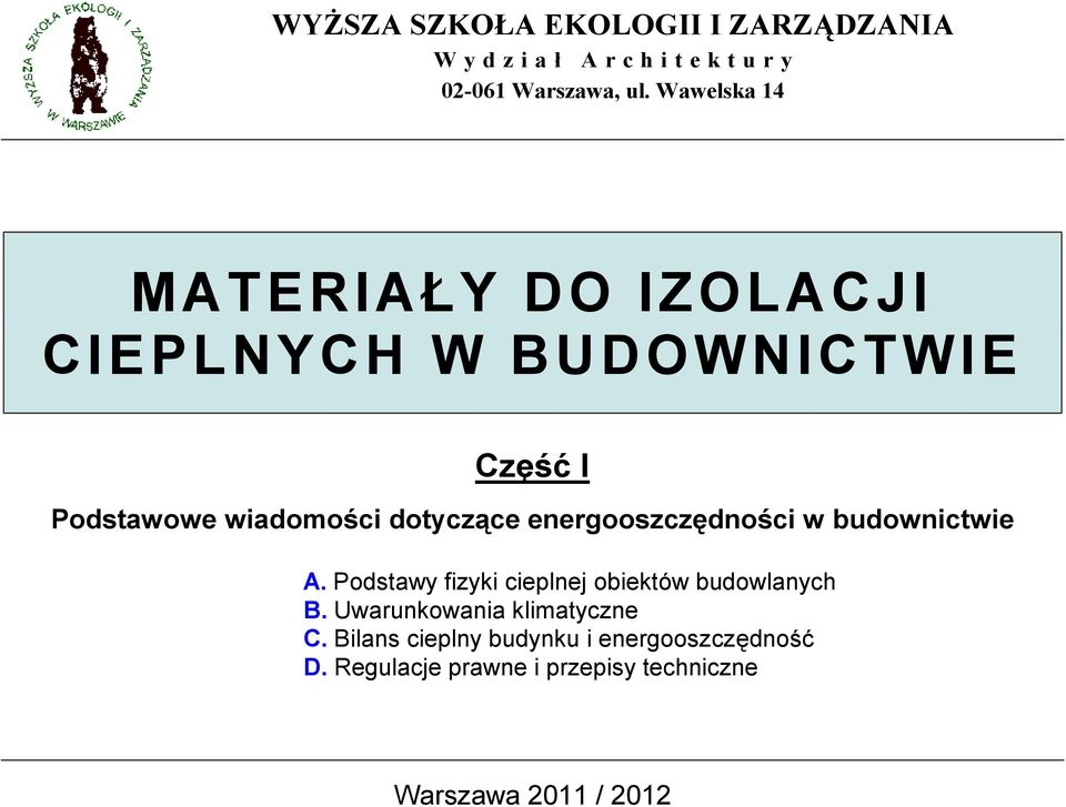 energooszczędności w budownictwie A. Podstawy fizyki cieplnej obiektów budowlanych B.