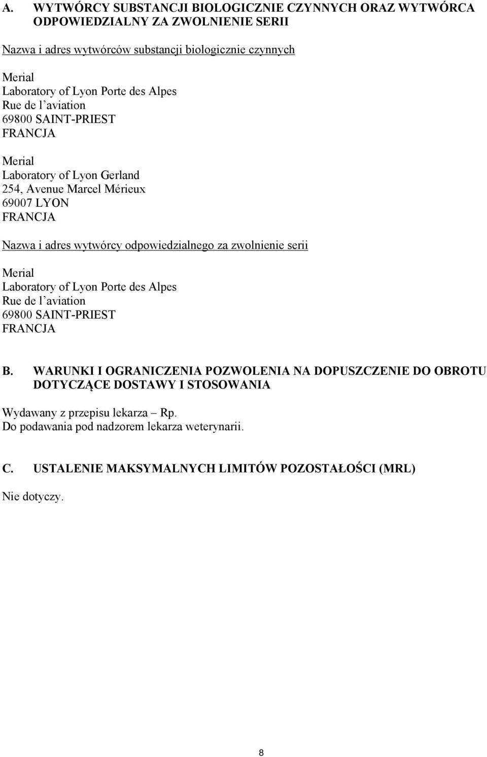 odpowiedzialnego za zwolnienie serii Merial Laboratory of Lyon Porte des Alpes Rue de l aviation 69800 SAINT-PRIEST FRANCJA B.