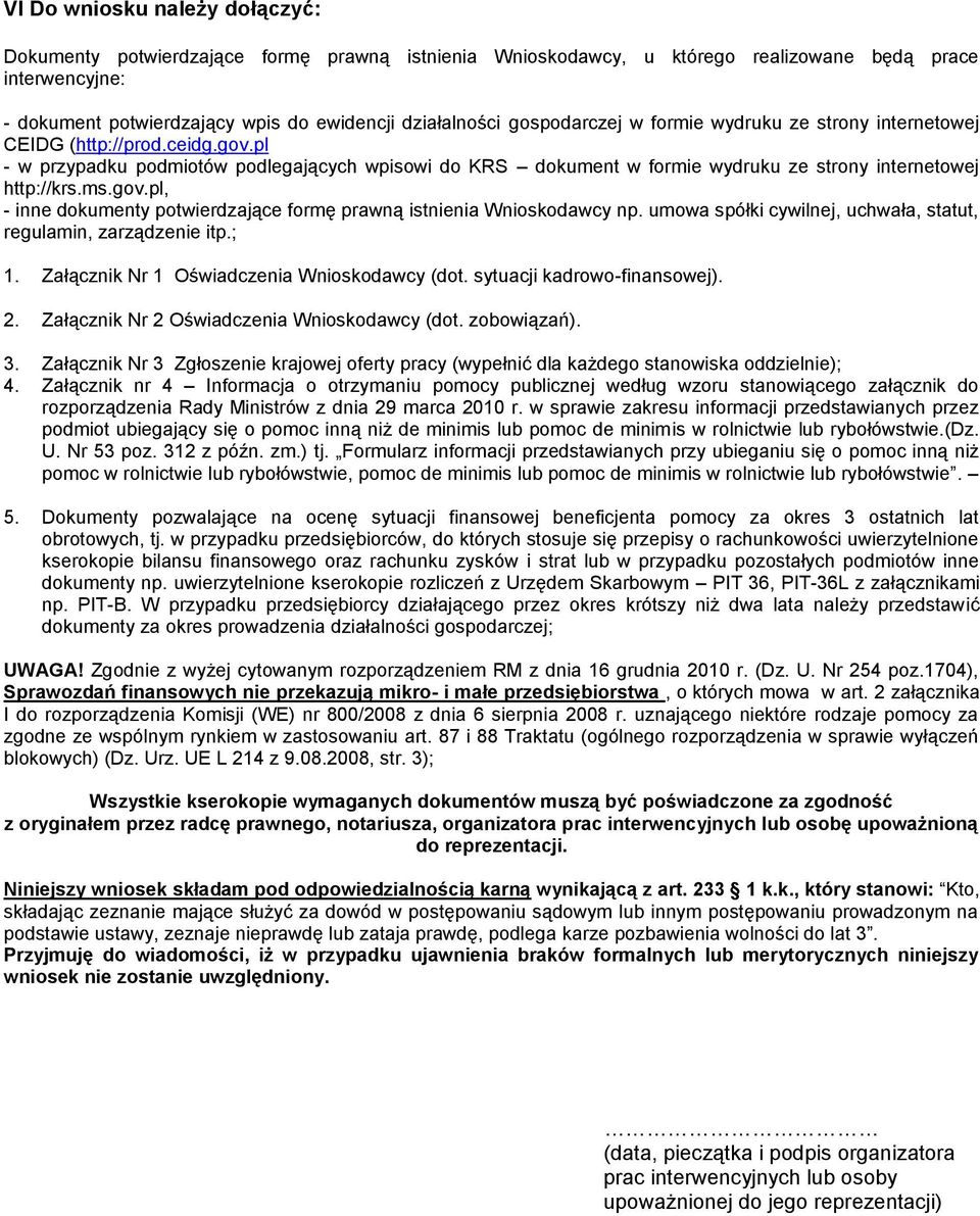 ms.gov.pl, - inne dokumenty potwierdzające formę prawną istnienia Wnioskodawcy np. umowa spółki cywilnej, uchwała, statut, regulamin, zarządzenie itp.; 1.