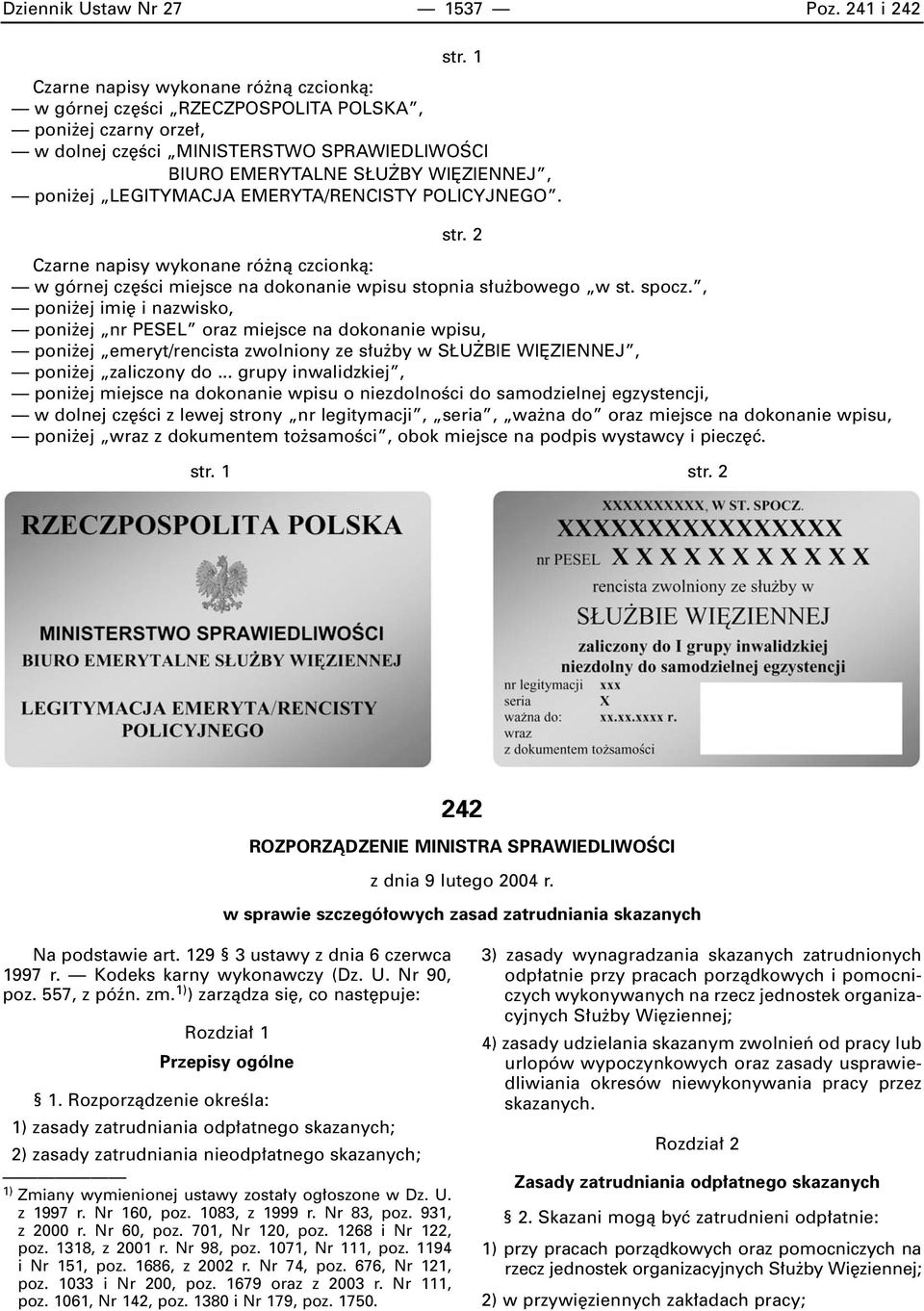 EMERYTA/RENCISTY POLICYJNEGO. str. 2 Czarne napisy wykonane ró nà czcionkà: w górnej cz Êci miejsce na dokonanie wpisu stopnia s u bowego w st. spocz.