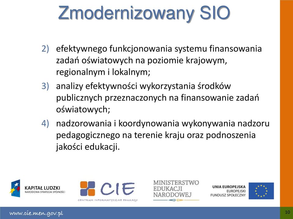 publicznych przeznaczonych na finansowanie zadań oświatowych; 4) nadzorowania i