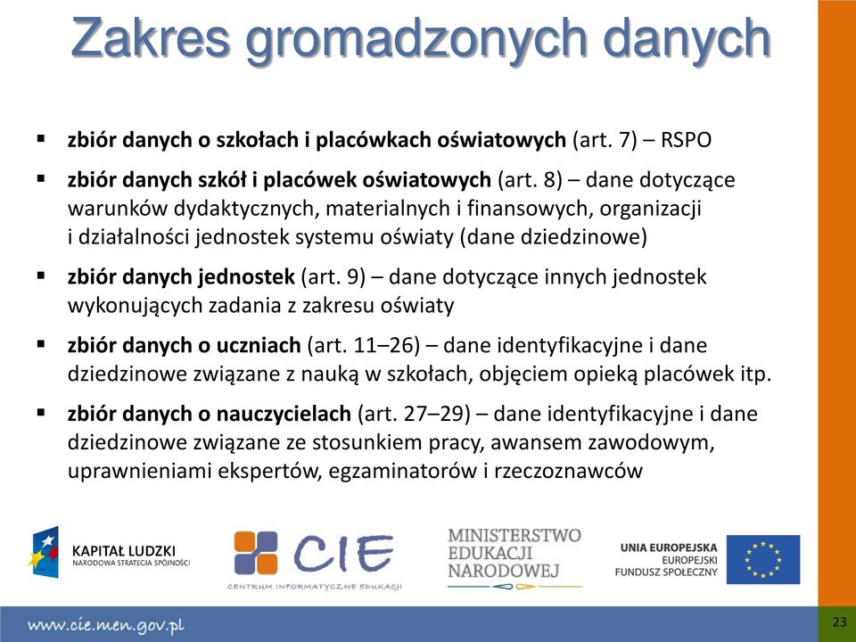 9) dane dotyczące innych jednostek wykonujących zadania z zakresu oświaty zbiór danych o uczniach (art.