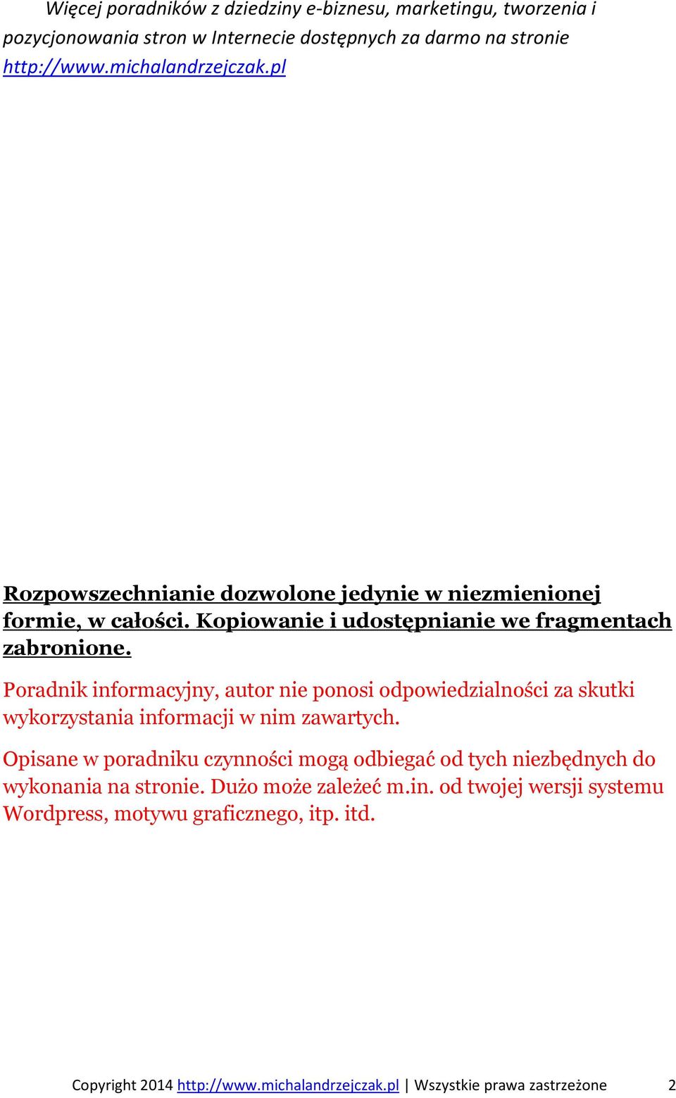 Poradnik informacyjny, autor nie ponosi odpowiedzialności za skutki wykorzystania informacji w nim zawartych.