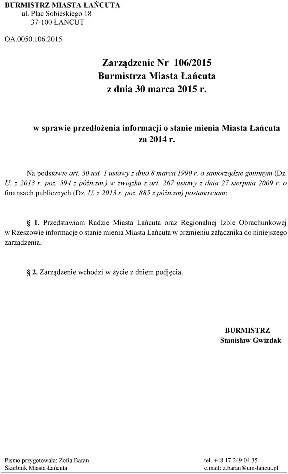 ) w związku z art. 267 ustawy z dnia 27 sierpnia 2009 r. o finansach publicznych (Dz. U. z 2013 r. poz. 885 z późn.zm) postanawiam: 1.