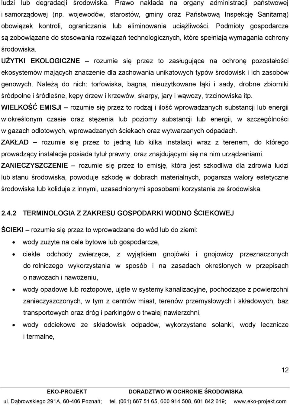 Podmioty gospodarcze są zobowiązane do stosowania rozwiązań technologicznych, które spełniają wymagania ochrony środowiska.