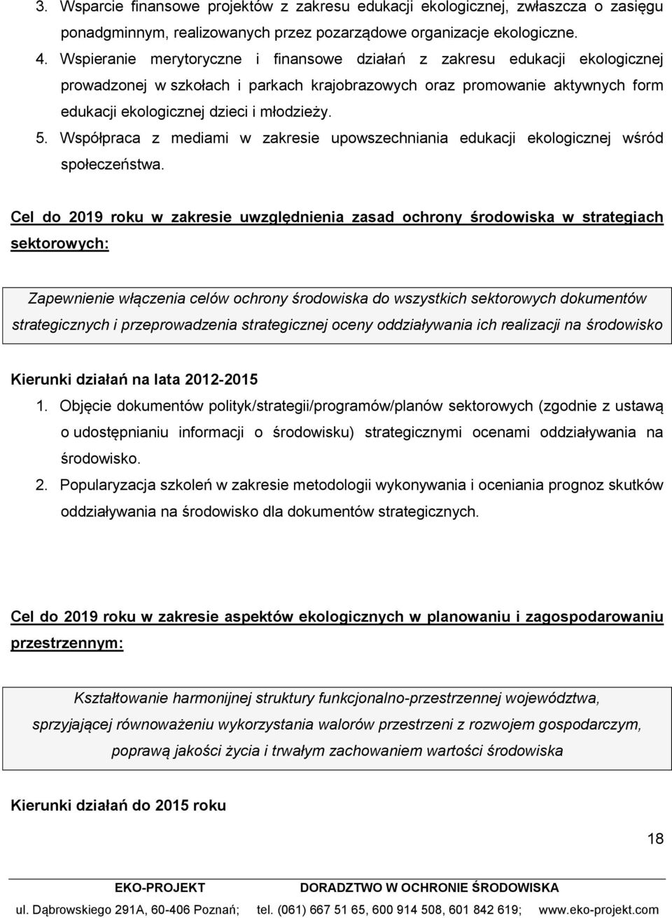 Współpraca z mediami w zakresie upowszechniania edukacji ekologicznej wśród społeczeństwa.