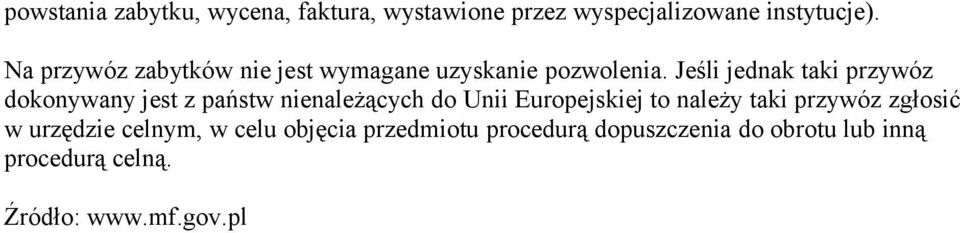 Jeśli jednak taki przywóz dokonywany jest z państw nienależących do Unii Europejskiej to należy