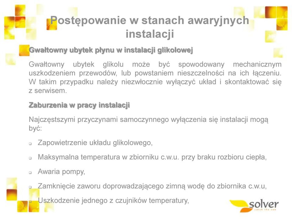 Zaburzenia w pracy instalacji Najczęstszymi przyczynami samoczynnego wyłączenia się instalacji mogą być: Zapowietrzenie układu glikolowego, Maksymalna