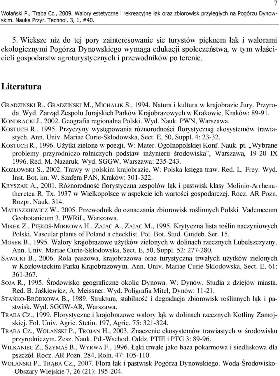 przewodników po terenie. Literatura GRADZIŃSKI R., GRADZIŃSKI M., MICHALIK S., 1994. Natura i kultura w krajobrazie Jury. Przyroda. Wyd.