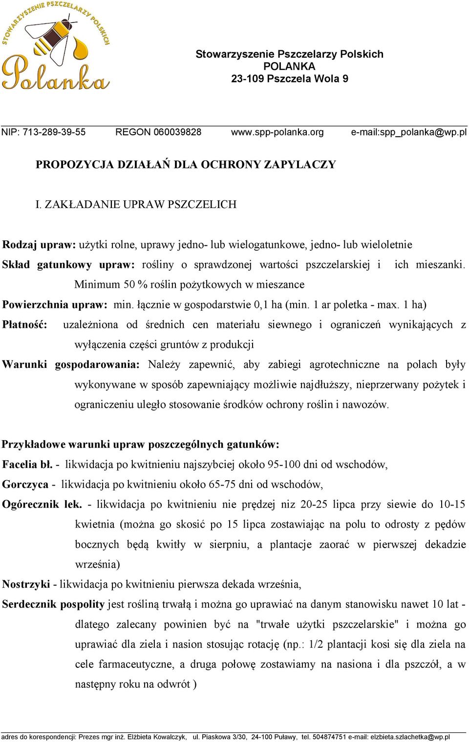 Minimum 50 % roślin pożytkowych w mieszance Powierzchnia upraw: min. łącznie w gospodarstwie 0,1 ha (min. 1 ar poletka - max.