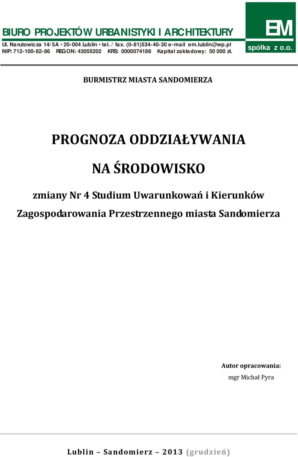 pl NIP: 712-100-82-86 REGON: 43055202 KRS: 0000074188 Kapitał zakładow