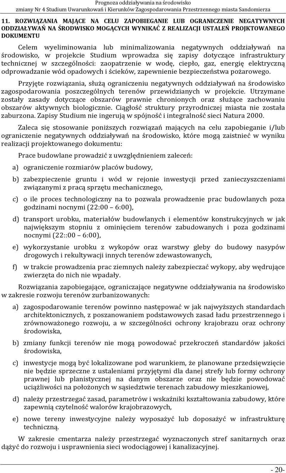 elektryczną odprowadzanie wód opadowych i ścieków, zapewnienie bezpieczeństwa pożarowego.