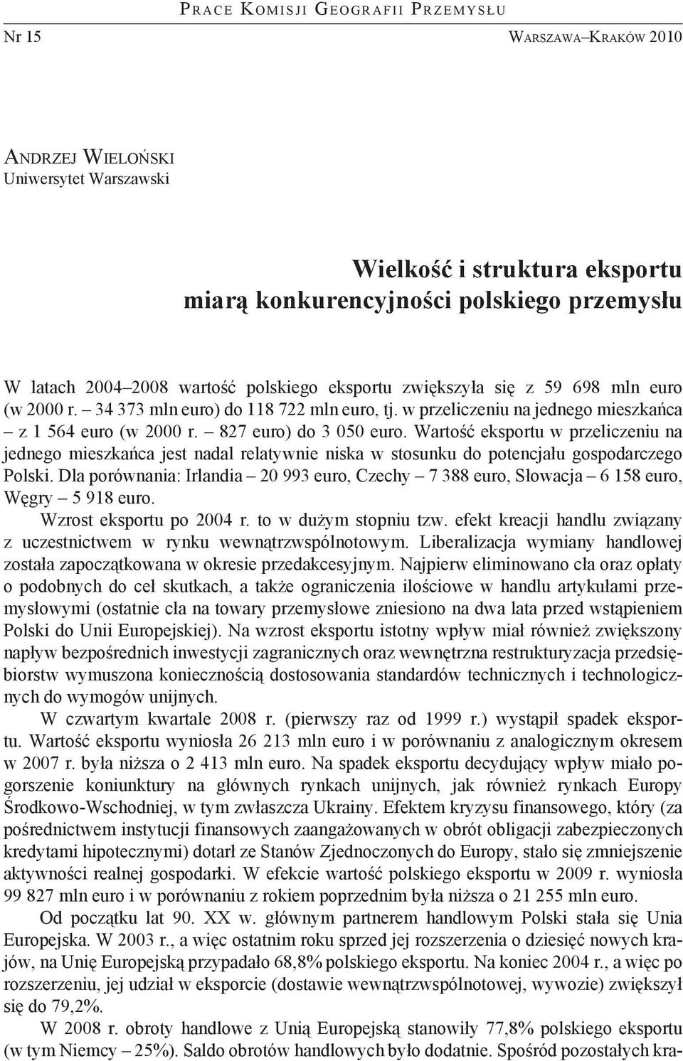 w przeliczeniu na jednego mieszkańca z 1 564 euro (w 2000 r. 827 euro) do 3 050 euro.