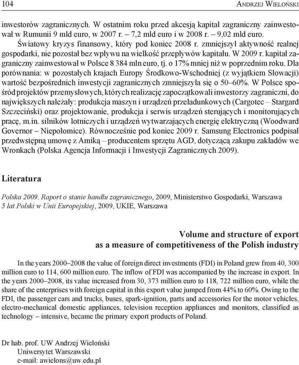 kapitał zagraniczny zainwestował w Polsce 8 384 mln euro, tj. o 17% mniej niż w poprzednim roku.