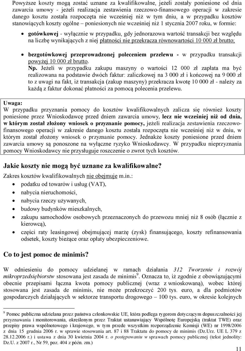 jednorazowa wartość transakcji bez względu na liczbę wynikających z niej płatności nie przekracza równowartości 10 000 zł brutto; bezgotówkowej przeprowadzonej poleceniem przelewu - w przypadku