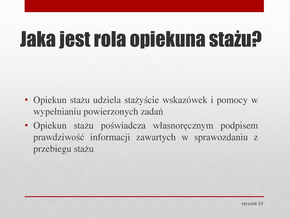 wypełnianiu powierzonych zadań Opiekun stażu poświadcza
