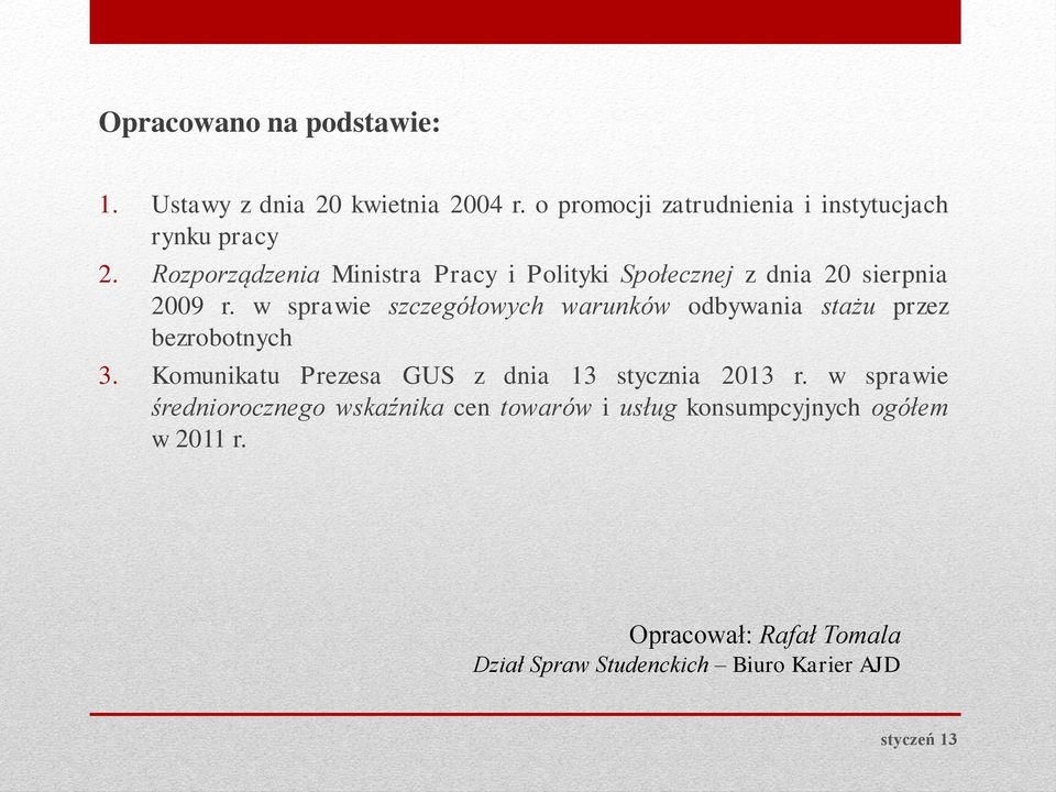 w sprawie szczegółowych warunków odbywania stażu przez bezrobotnych 3.