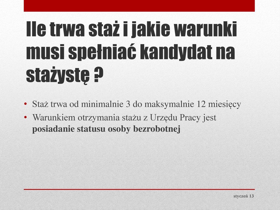 Staż trwa od minimalnie 3 do maksymalnie 12
