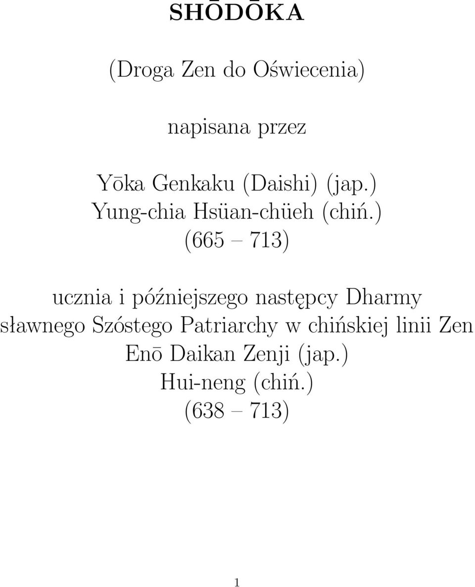 ) (665 713) ucznia i późniejszego następcy Dharmy sławnego