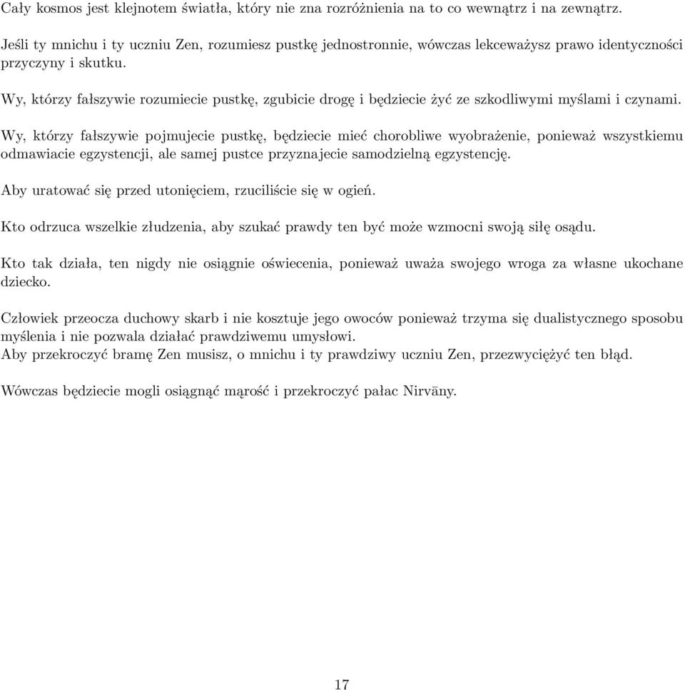 Wy, którzy fałszywie rozumiecie pustkę, zgubicie drogę i będziecie żyć ze szkodliwymi myślami i czynami.