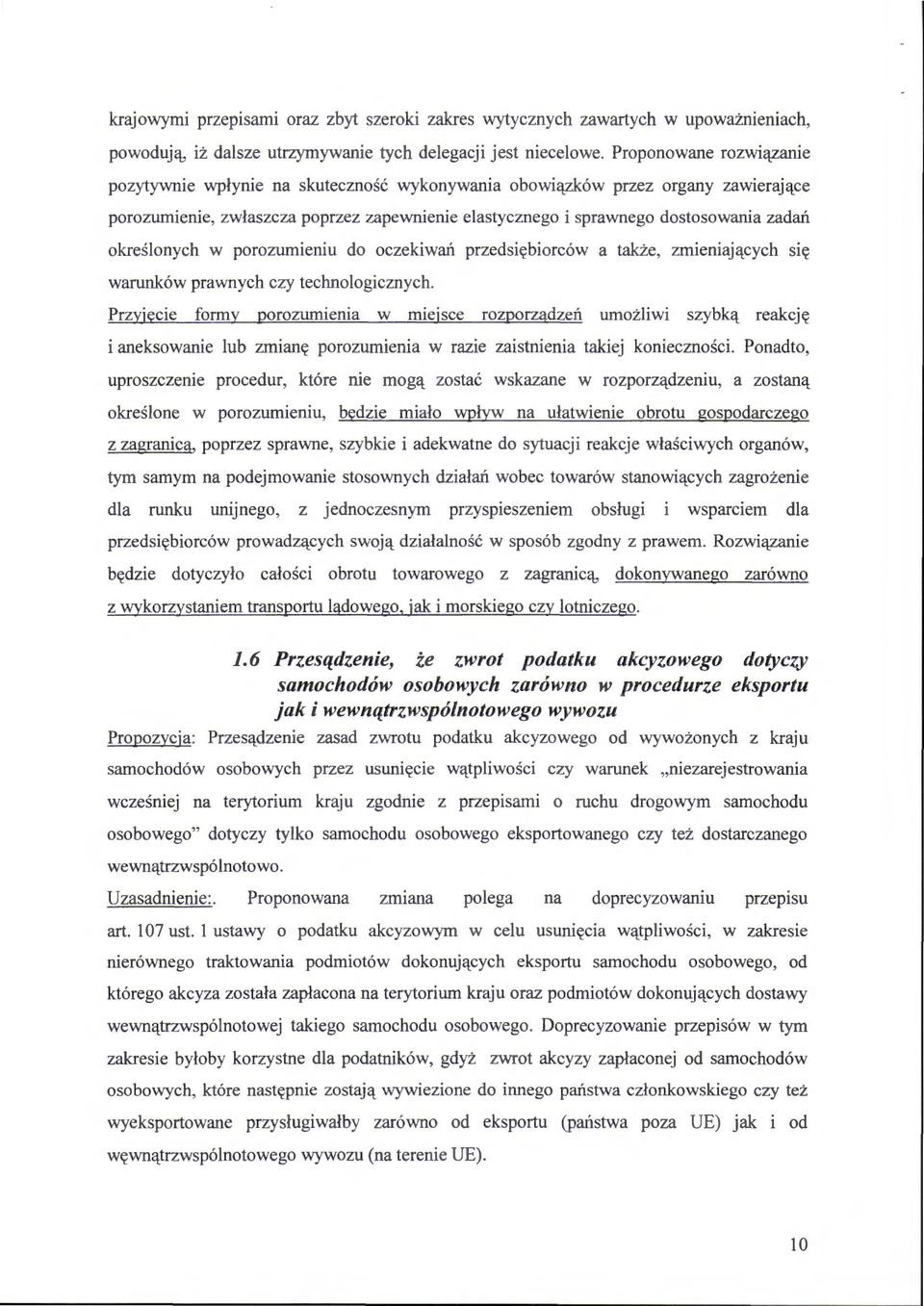 określonych w porozumieniu do oczekiwań przedsiębiorców a także, zmieniających się warunków prawnych czy technologicznych.