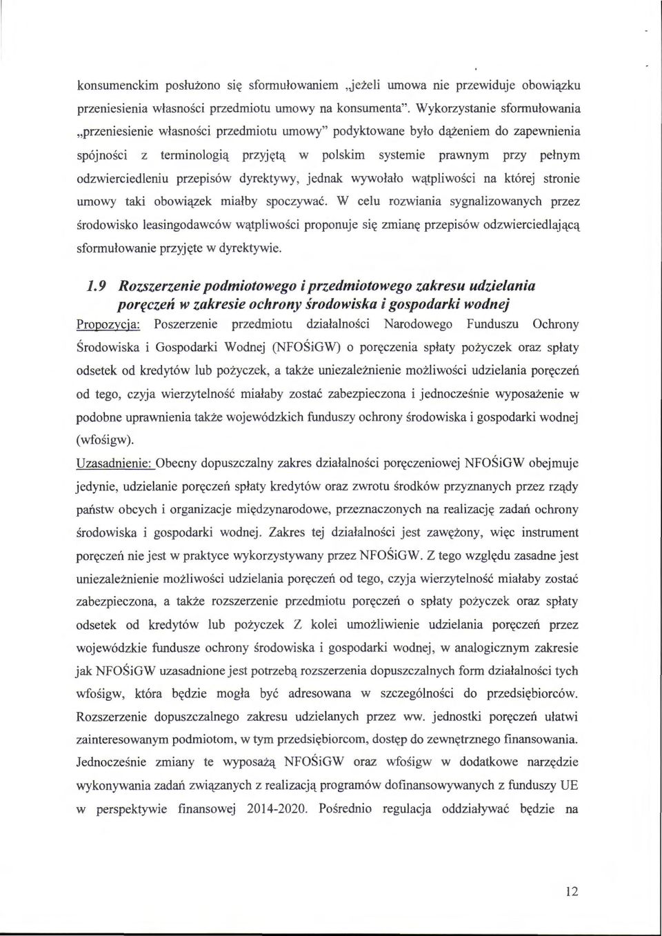 odzwierciedleniu przepisów dyrektywy, jednak wywołało wątpliwości na której stronie umowy taki obowiązek miałby spoczywać.