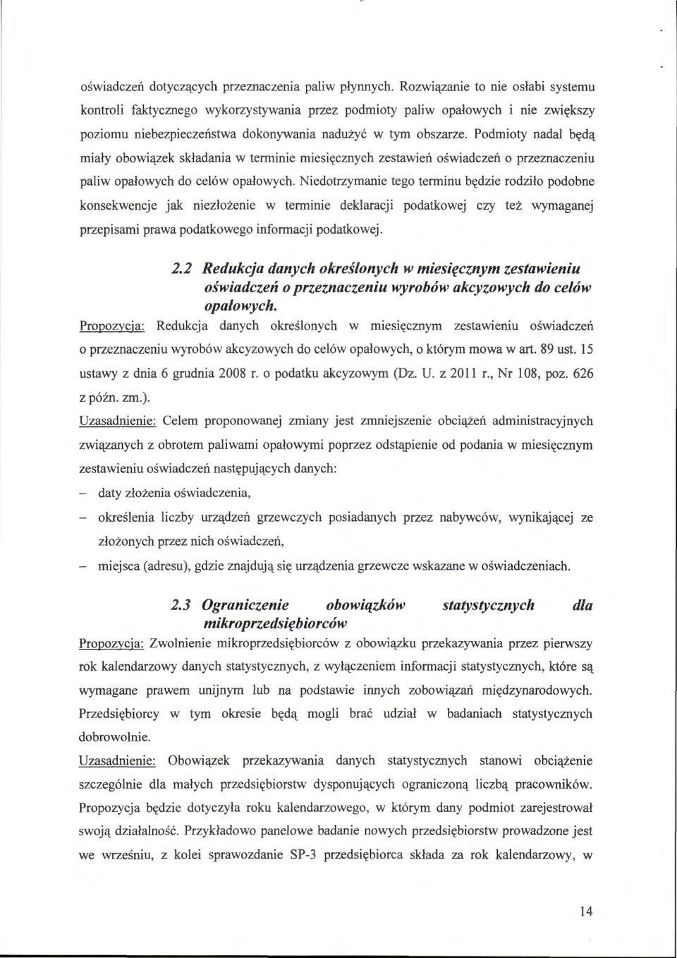 Podmioty nadal będą miały obowiązek składania w terminie miesięcznych zestawień oświadczeń o przeznaczeniu paliw opałowych do celów opałowych.