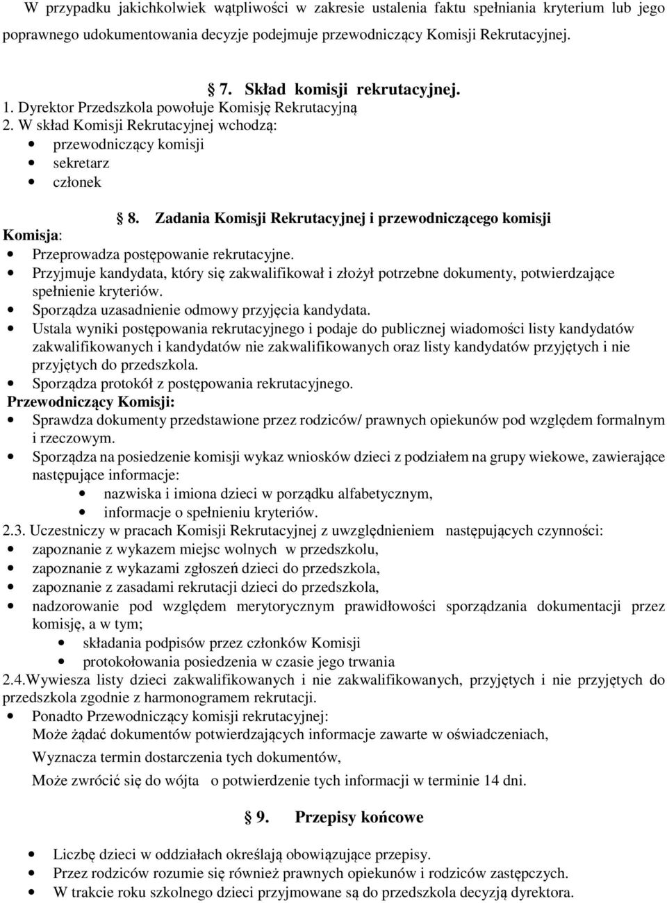 Zadania Komisji Rekrutacyjnej i przewodniczącego komisji Komisja: Przeprowadza postępowanie rekrutacyjne.