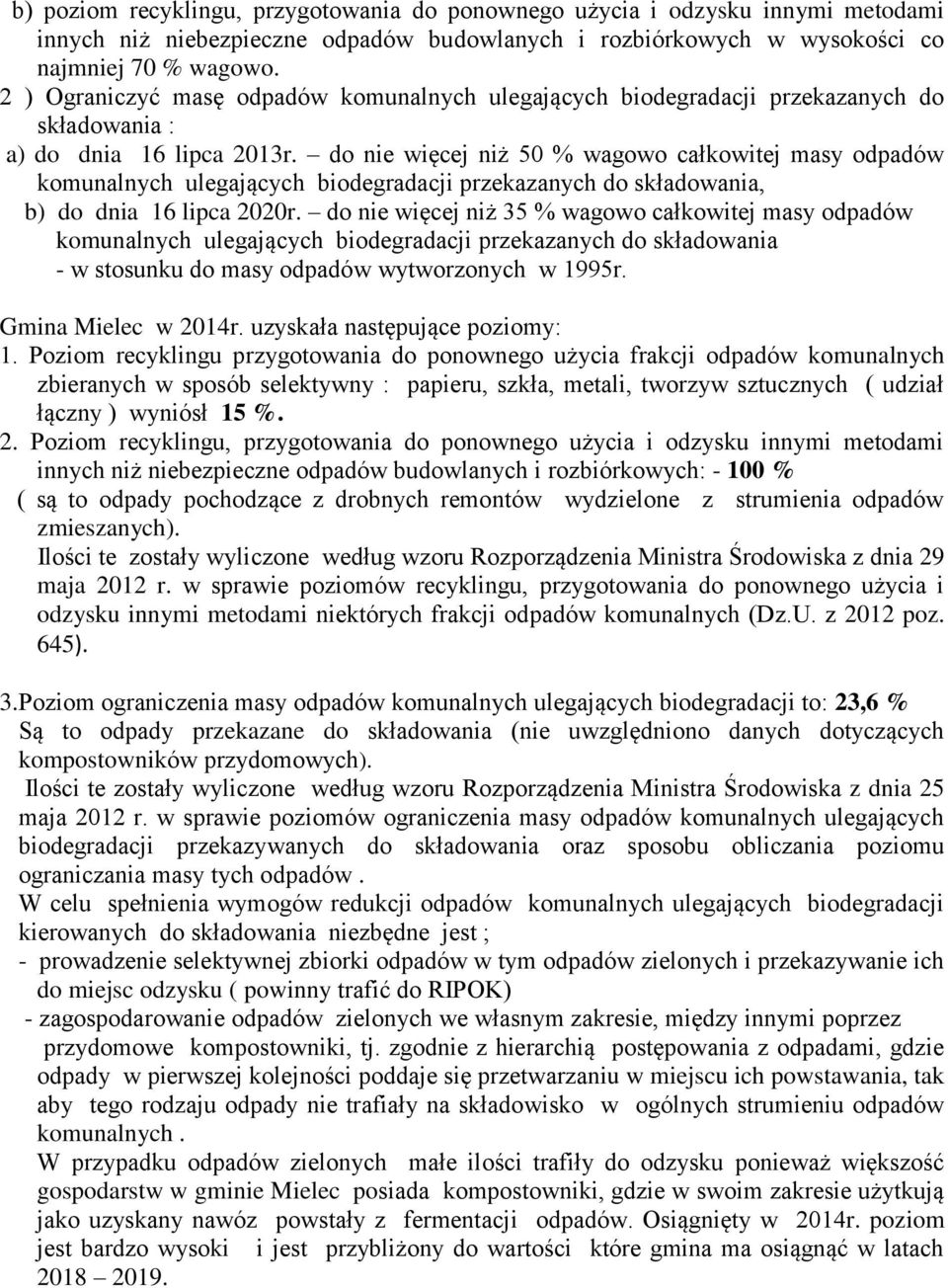 do nie więcej niż 50 % wagowo całkowitej masy odpadów komunalnych ulegających biodegradacji przekazanych do składowania, b) do dnia 16 lipca 2020r.