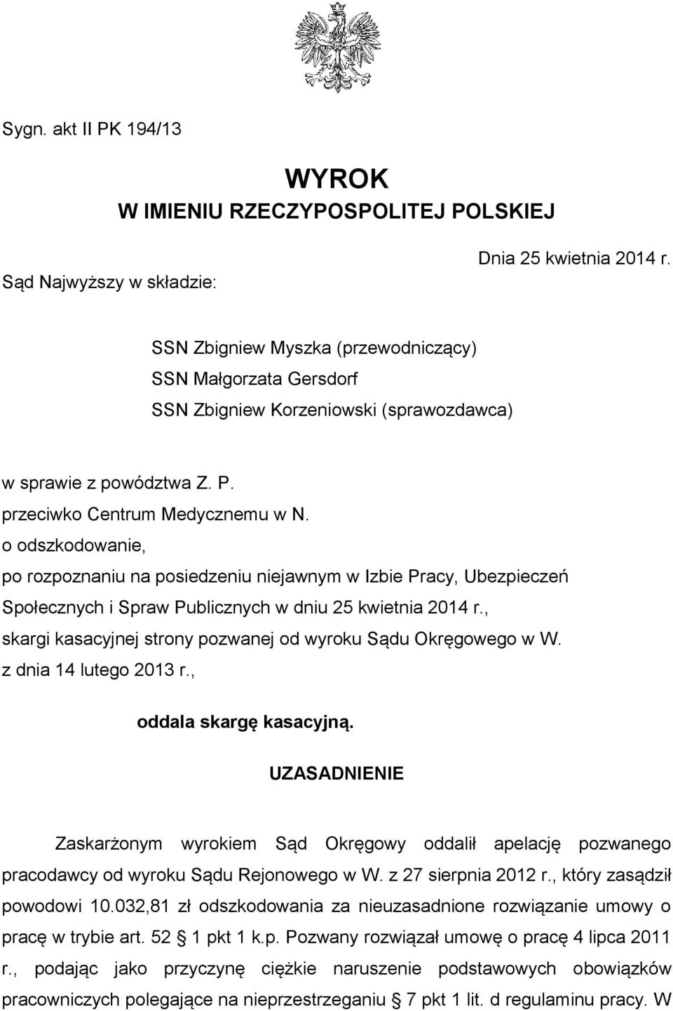 o odszkodowanie, po rozpoznaniu na posiedzeniu niejawnym w Izbie Pracy, Ubezpieczeń Społecznych i Spraw Publicznych w dniu 25 kwietnia 2014 r.