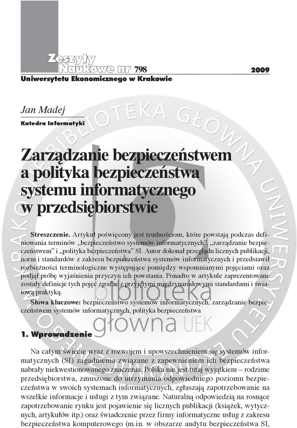 Autor dokonał przeglądu licznych publikacji, norm i standardów z zakresu bezpieczeństwa systemów informatycznych i przedstawił rozbieżności terminologiczne występujące pomiędzy wspomnianymi pojęciami