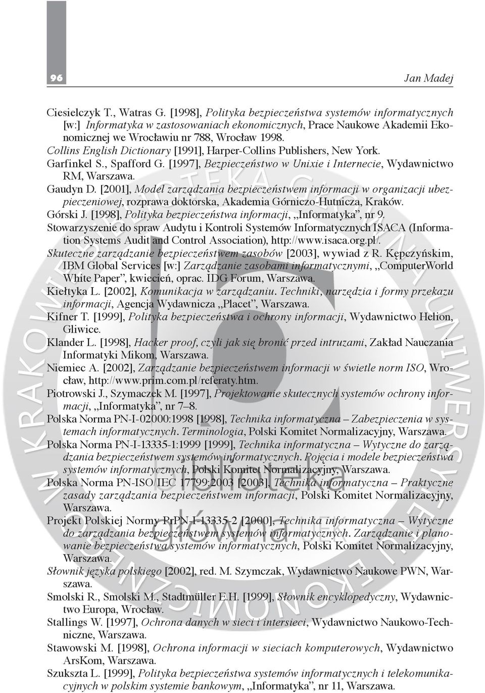 Collins English Dictionary [1991], Harper-Collins Publishers, New York. Garfinkel S., Spafford G. [1997], Bezpieczeństwo w Unixie i Internecie, Wydawnictwo RM, Warszawa. Gaudyn D.