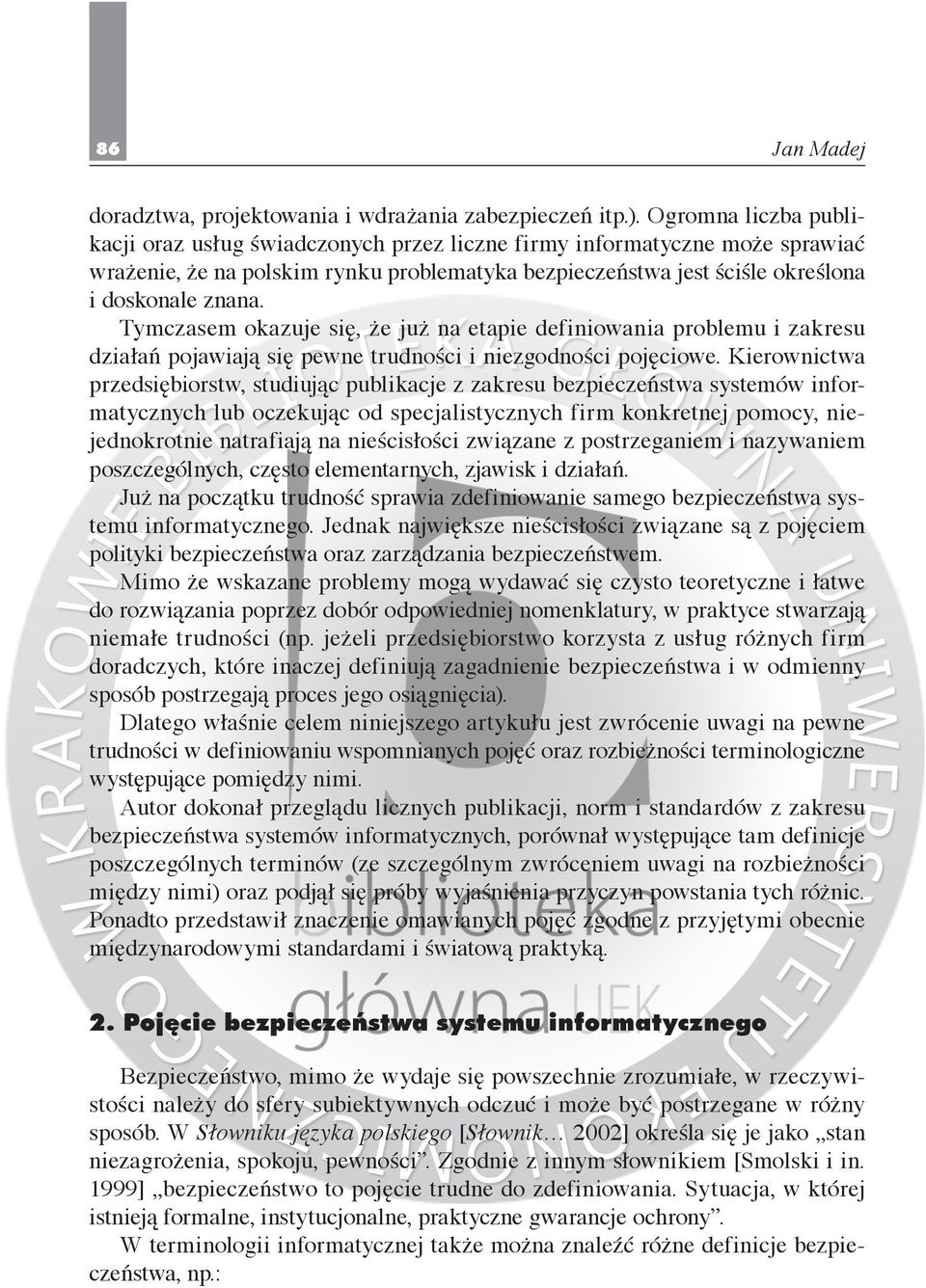 Tymczasem okazuje się, że już na etapie definiowania problemu i zakresu działań pojawiają się pewne trudności i niezgodności pojęciowe.