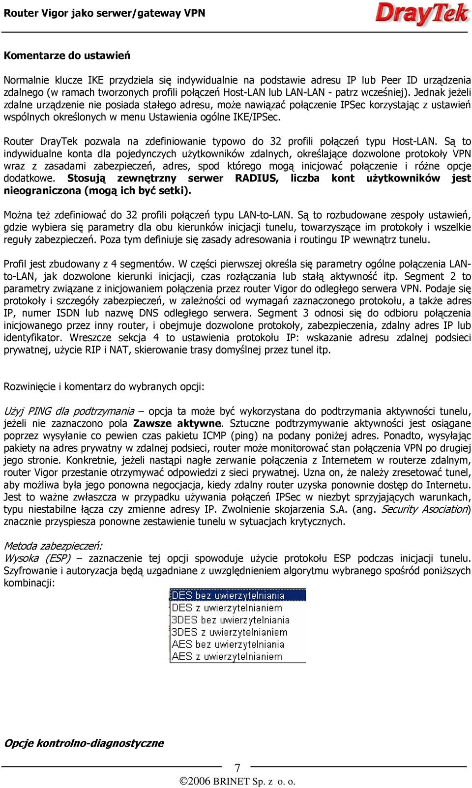 Router DrayTek pozwala na zdefiniowanie typowo do 32 profili połączeń typu Host-LAN.