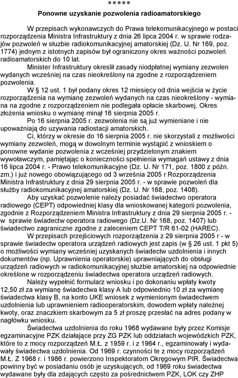 Minister Infrastruktury okreslił zasady niodpłatnej wymiany zezwolen wydanych wcześniej na czas nieokreślony na zgodne z rozporządzeniem pozwolenia. W 12 ust.