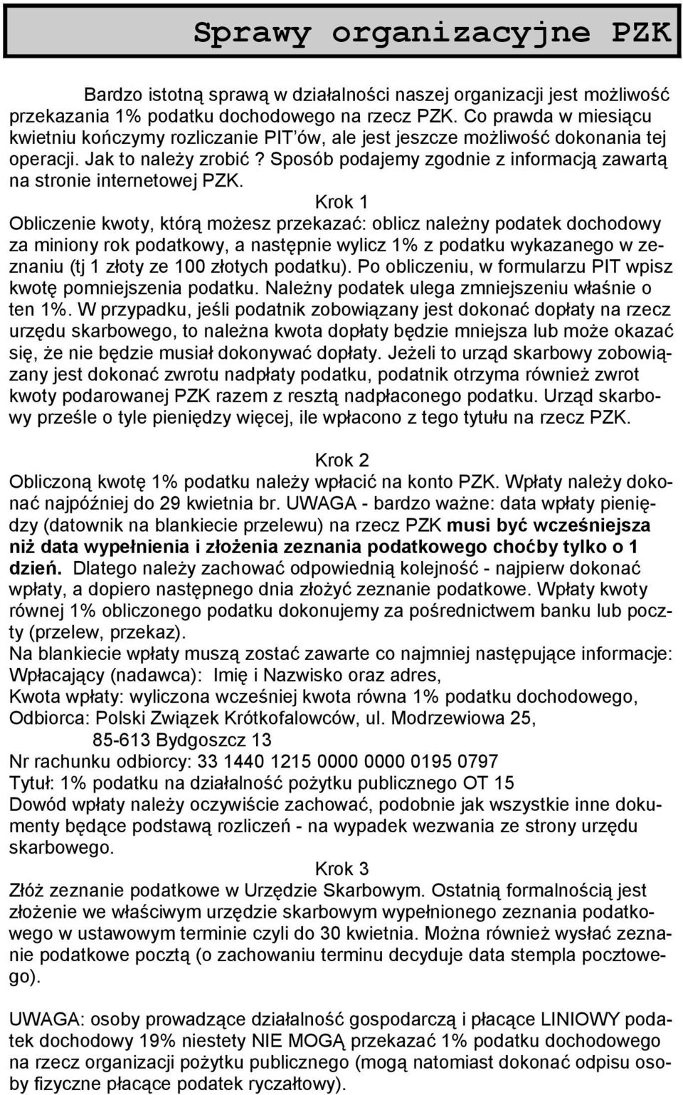 Sposób podajemy zgodnie z informacją zawartą na stronie internetowej PZK.