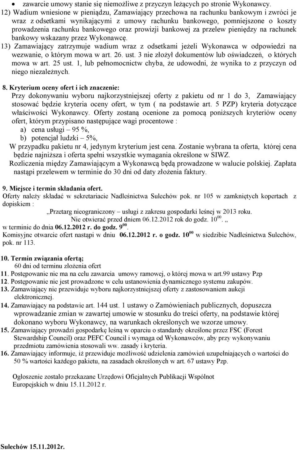oraz prowizji bankowej za przelew pieniędzy na rachunek bankowy wskazany przez Wykonawcę.
