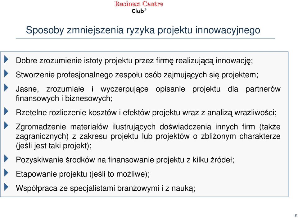 wraz z analizą wraŝliwości; Zgromadzenie materiałów ilustrujących doświadczenia innych firm (takŝe zagranicznych) z zakresu projektu lub projektów o zbliŝonym