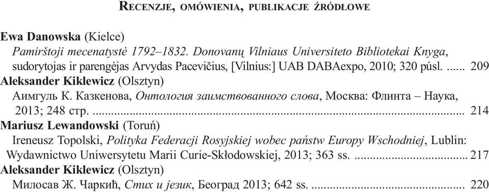 ... 209 Aleksander Kiklewicz (Olsztyn) Àèìãóëü Ê. Êàçêåíîâà, Îíòîëîãèÿ çàèìñòâîâàííîãî ñëîâà, Ìîñêâà: Ôëèíòà Íàóêà, 2013; 248 ñòð.
